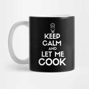 Keep calm and let me cook. Mug